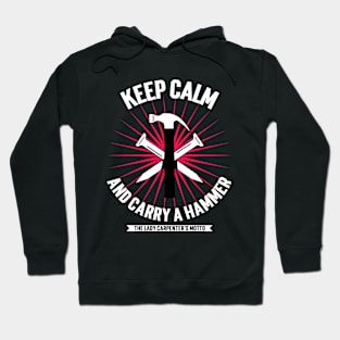 Keep Calm and Carry a Hammer: The Lady Carpenter's Motto Hoodie